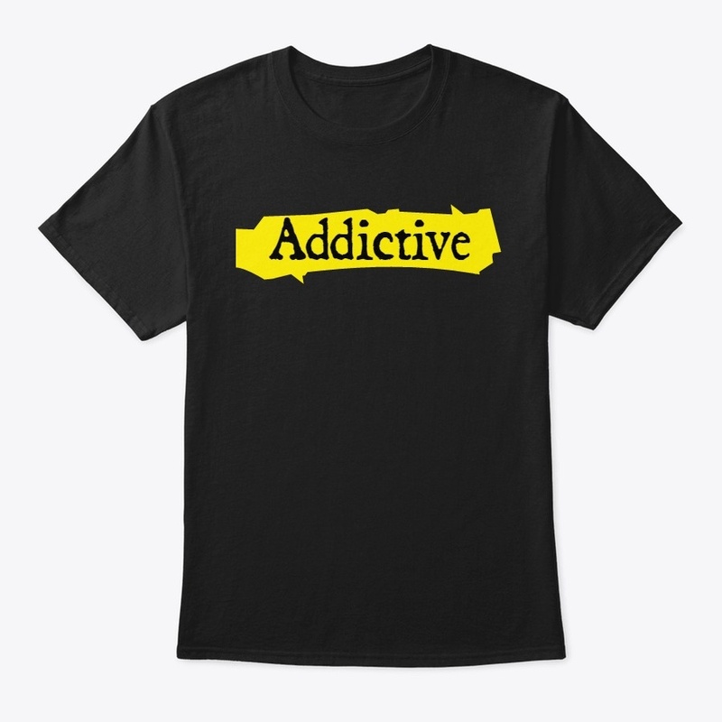 Addictive.
