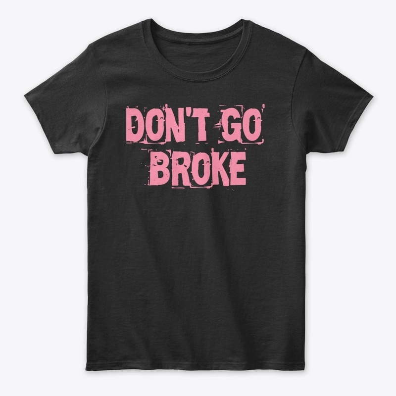 Don't Go Broke Pink