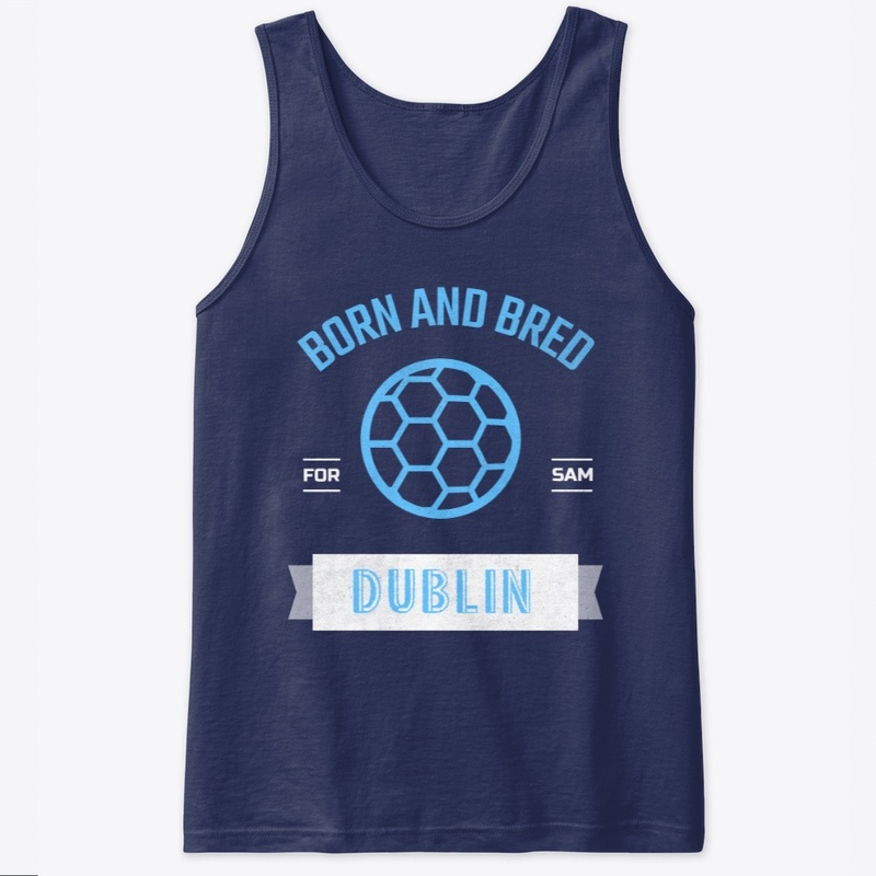 Dublin for Sam, born and bred