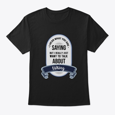 I Hear What You Are Saying But I Just Re Black T-Shirt Front