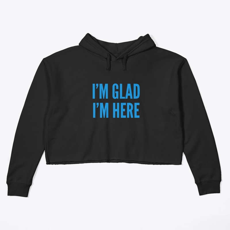 I'm Glad I'm Here