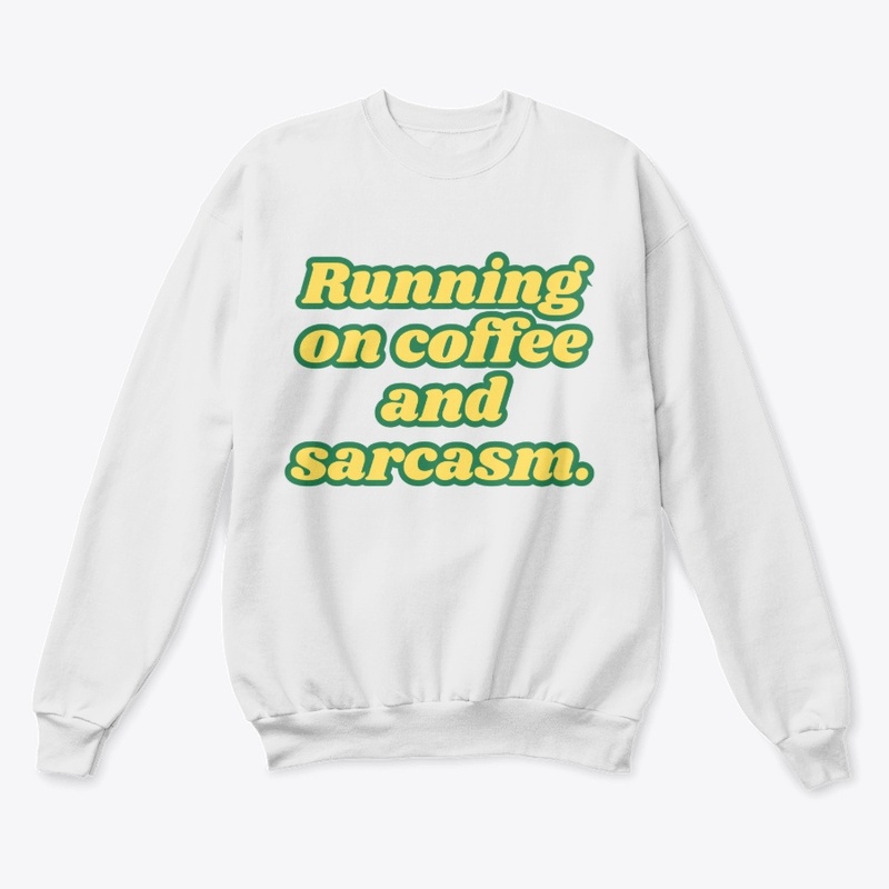 Running on Coffee and Sarcasm" T-Shirt