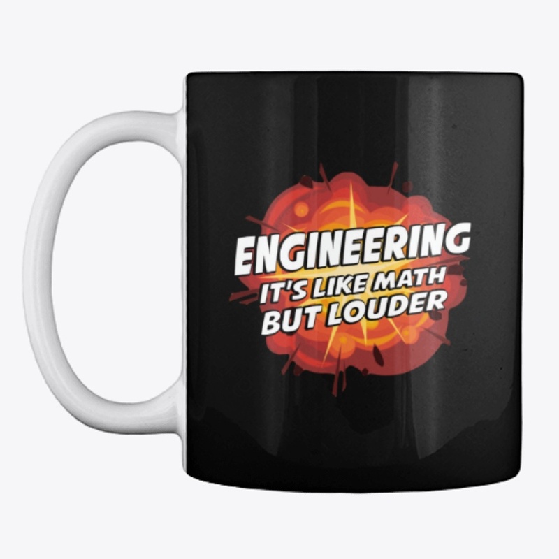 Engineering It's Like Math But Louder