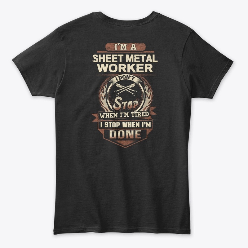 Sheet Metal Worker I Stop When I'm Done 