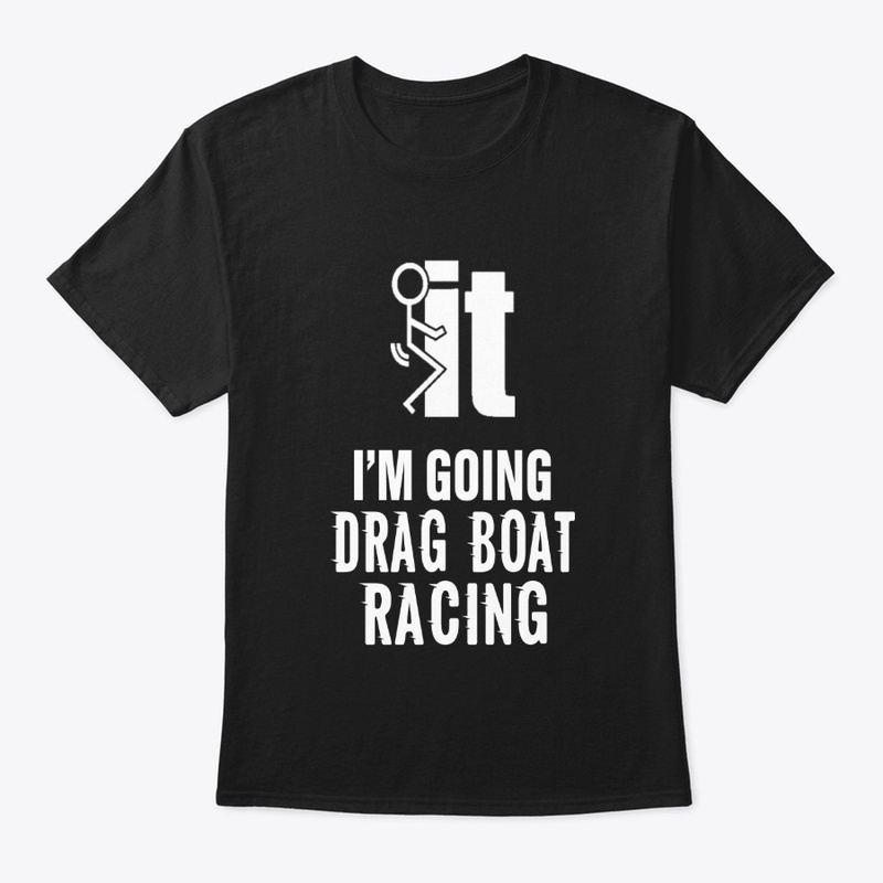 I'am going drag boat racing