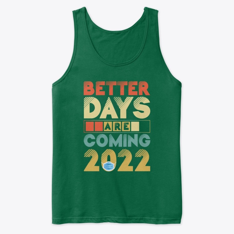 Better Days Are Coming 2022