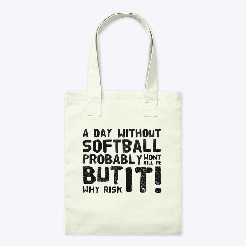 A Day Without Softball Won’t Kill Me