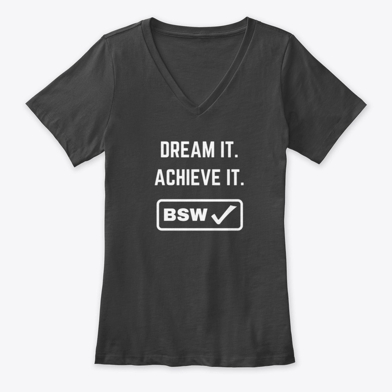 Dream It. Achieve It. BSW!