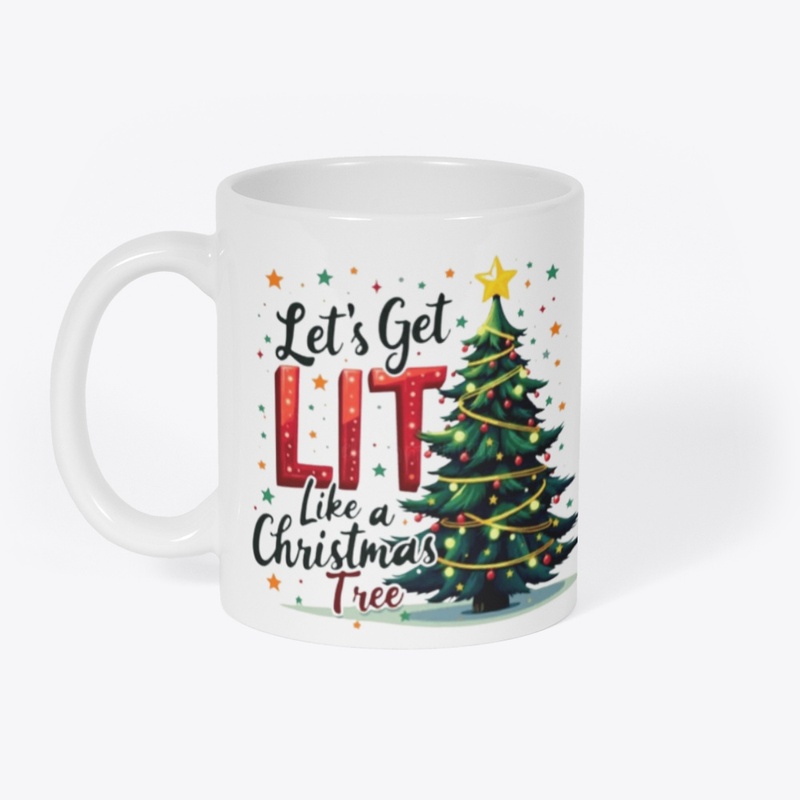 "Let's get lit like Christmas tree"
