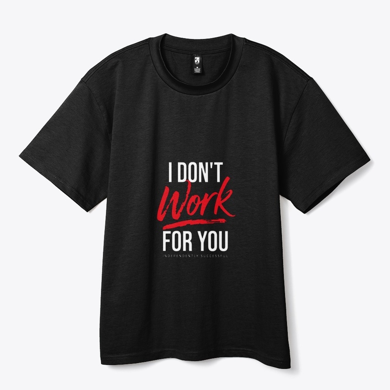 I Don't Work For You