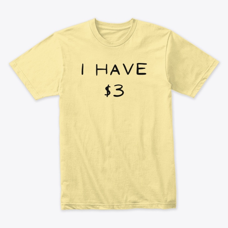I HAVE $3