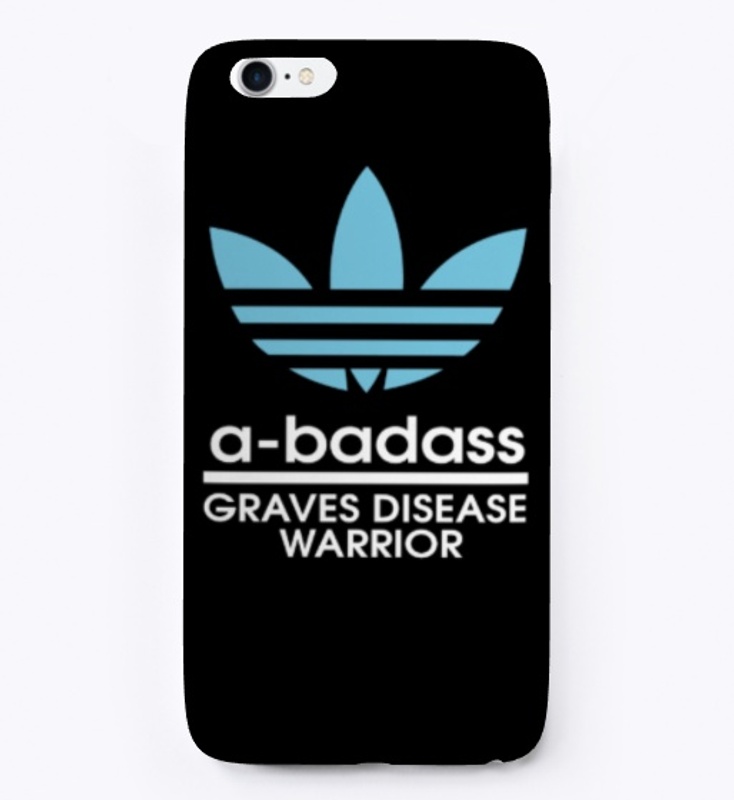 a-badass Graves Disease  Warrior