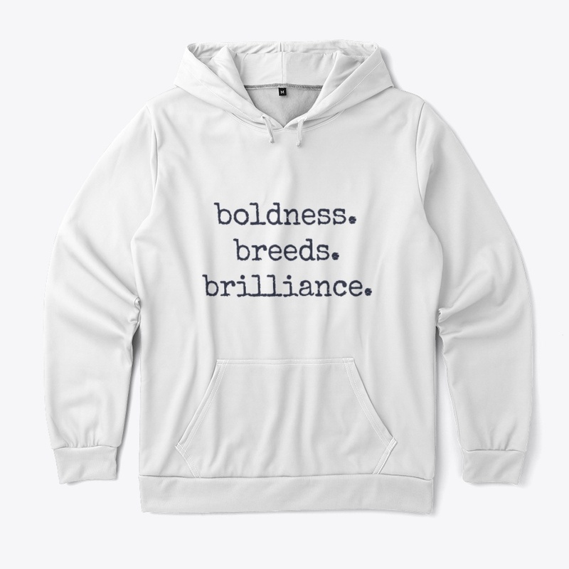 boldness. breeds. brilliance.