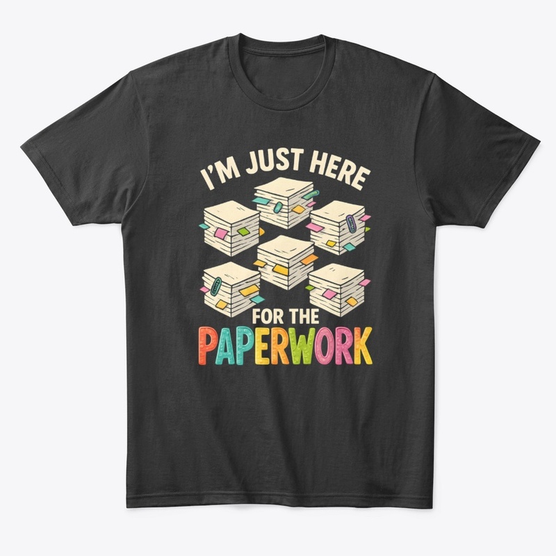 Funny Office Humor Paperwork Tee