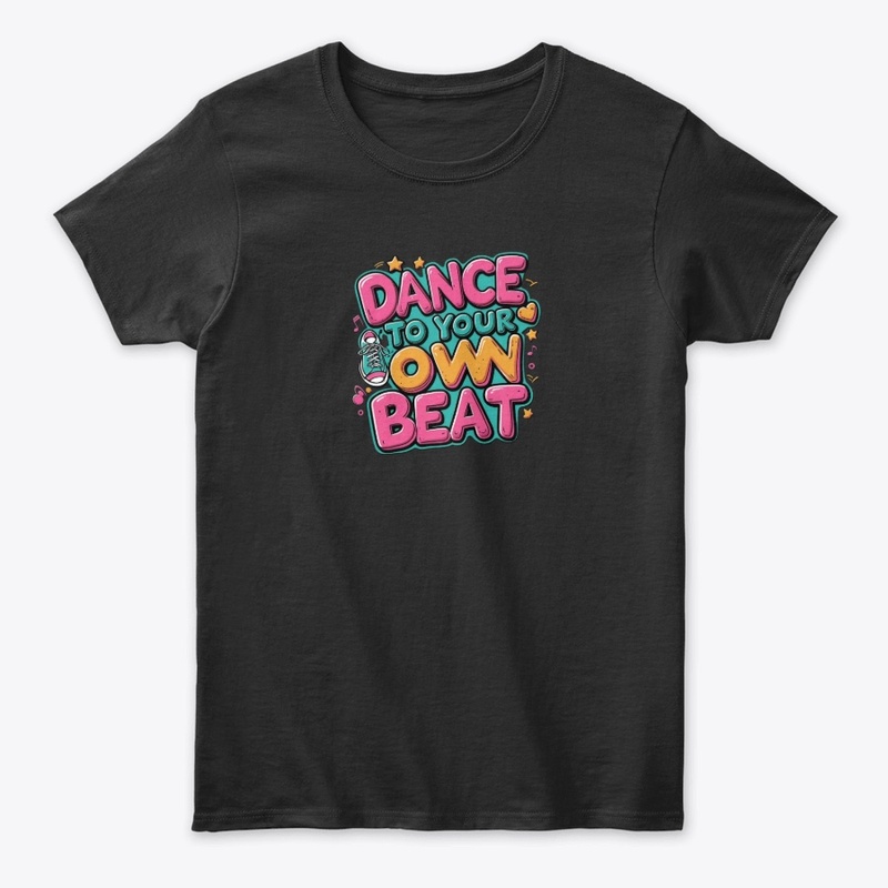 Dance To Your Own Beat Tee