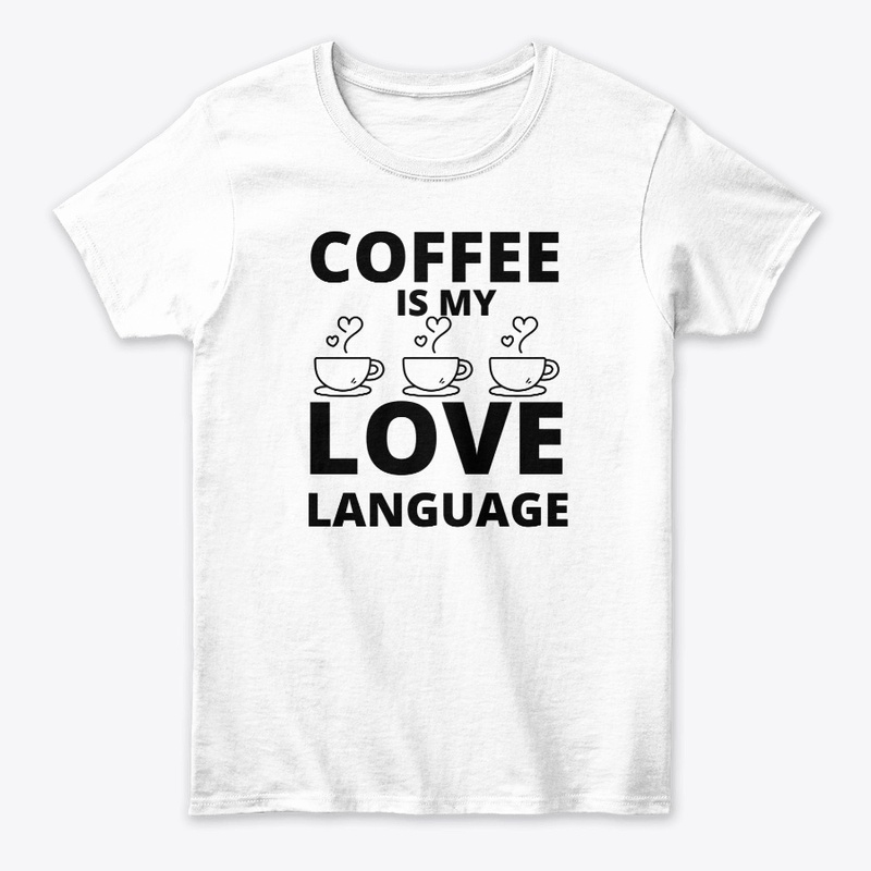 Coffee is my love language funny coffee 