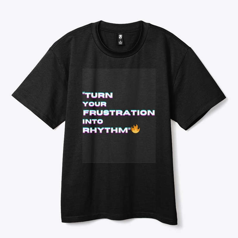  "Turn Your Frustration into Rhythm"