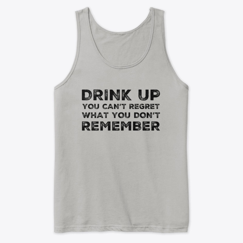 Can't Regret Drink Up