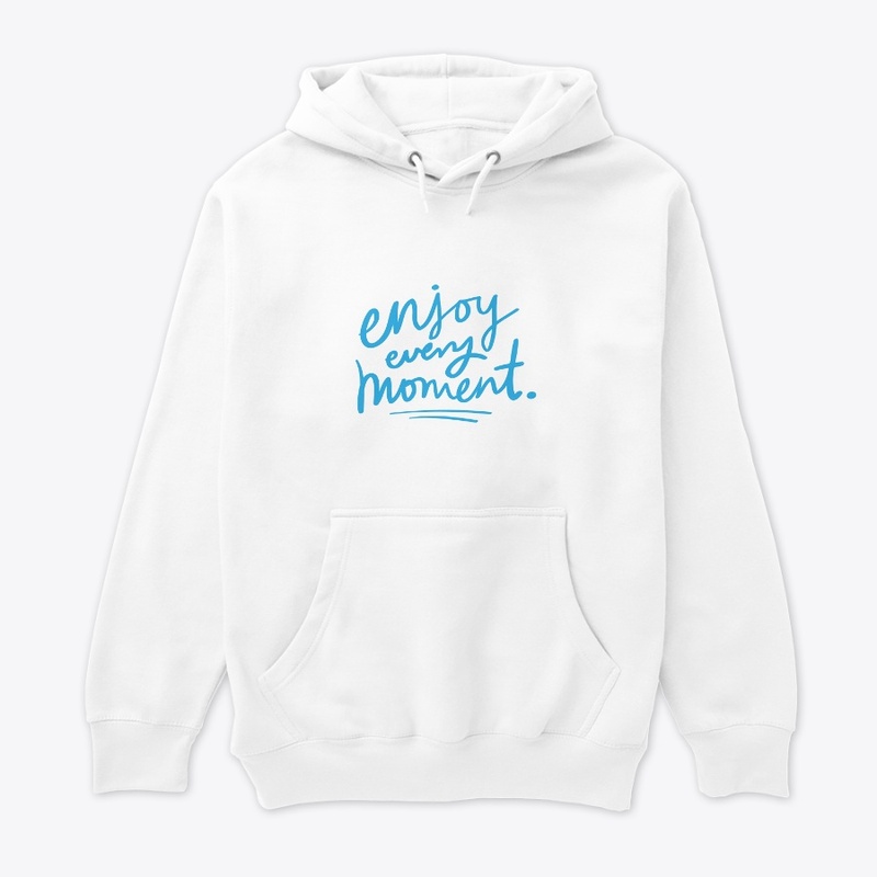 enjoy every moment T shirt