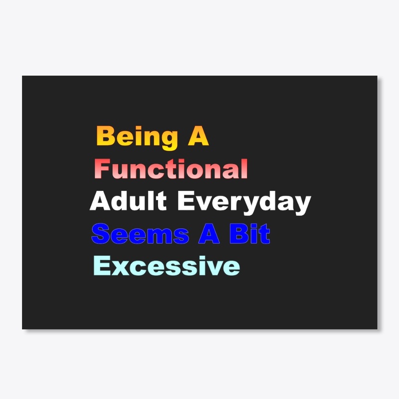 Being A Functional Adult Everyday Seems 