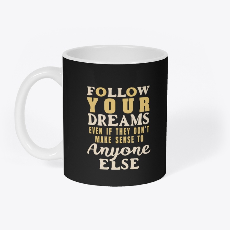 Follow your dreams T-shirt
