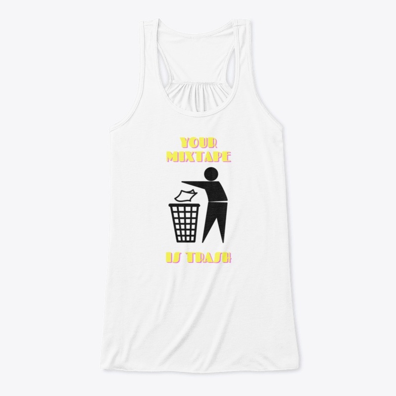 Your Mixtape Is Trash Merch