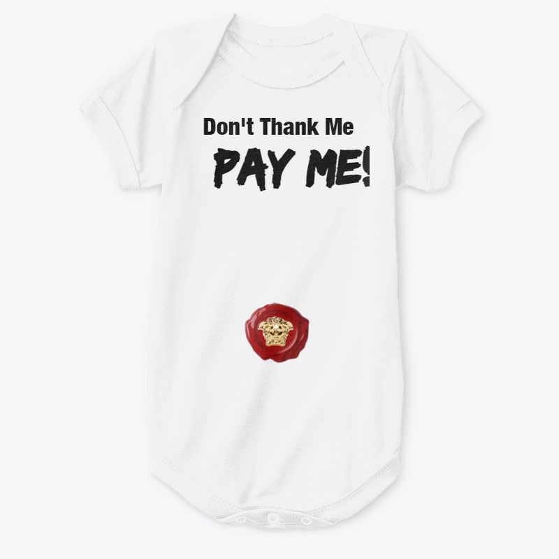 Don't Thank me Pay Me Tee