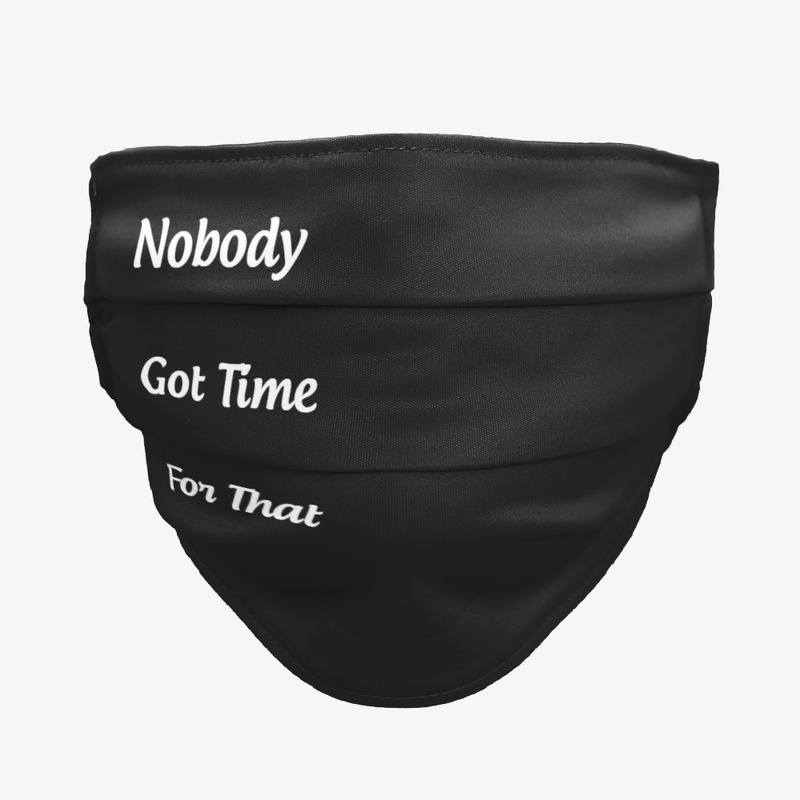 Nobody Got Time For That