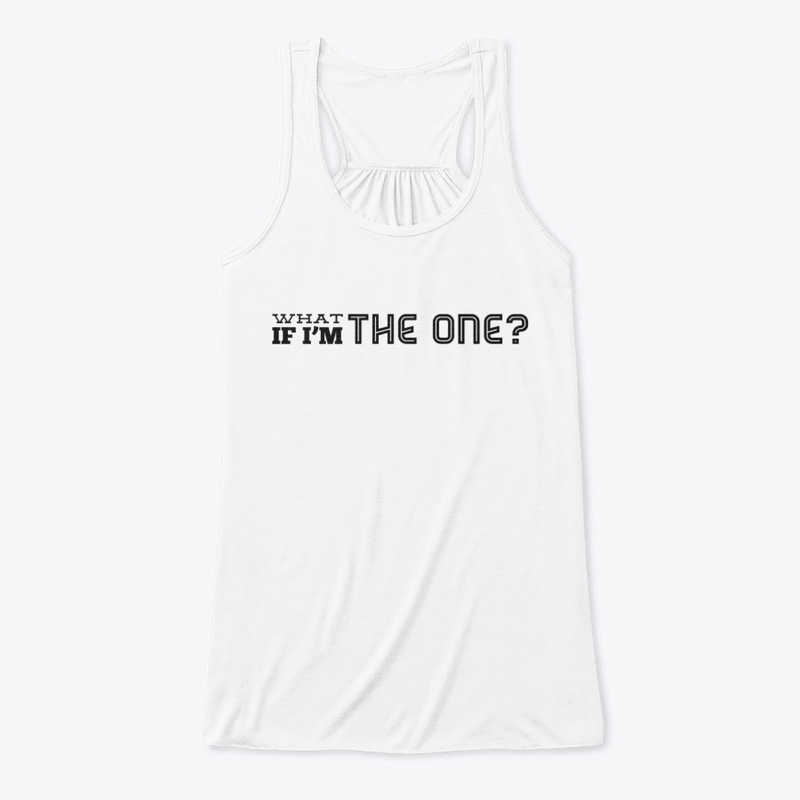 What If I'm The One?