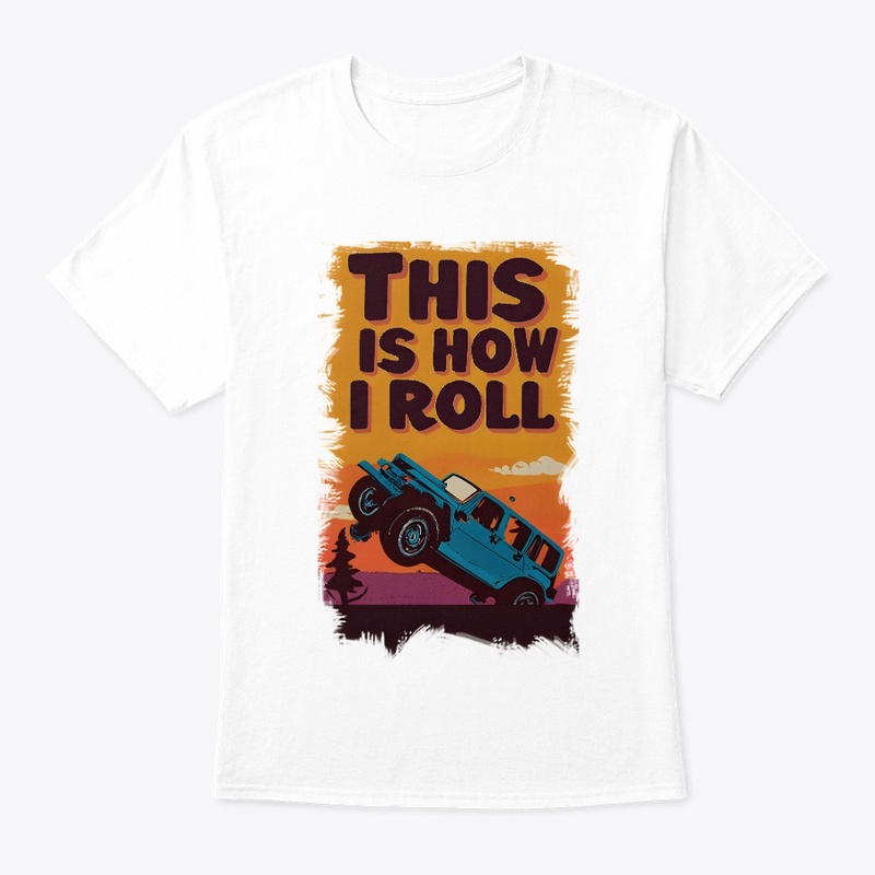 This is how I roll T-shirt