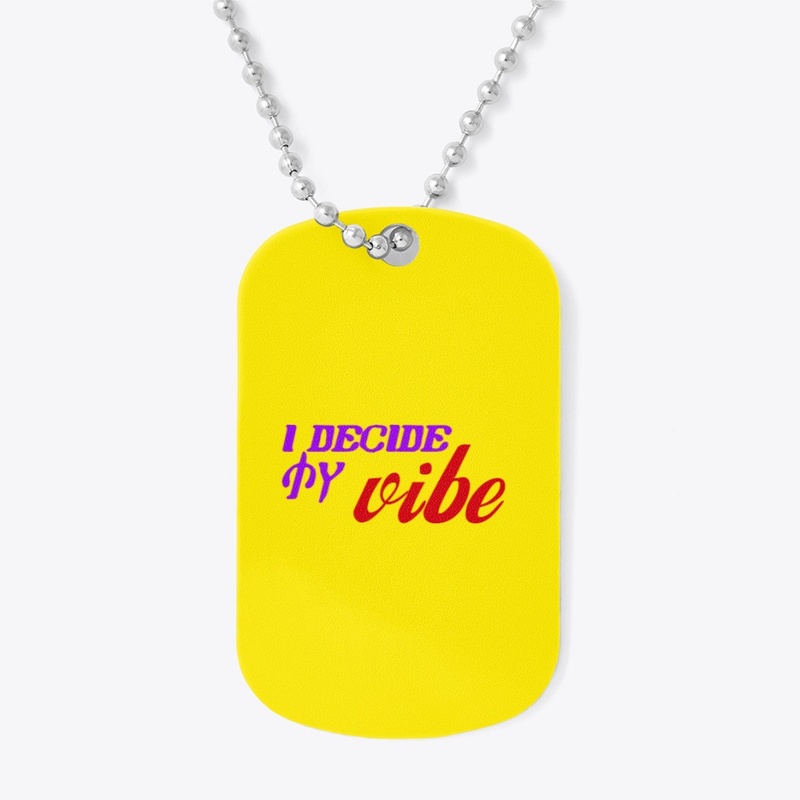 I Decide my vibe