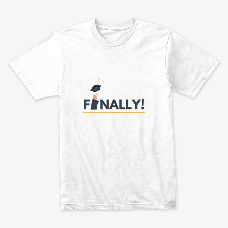 Finally Graduated T-Shirt