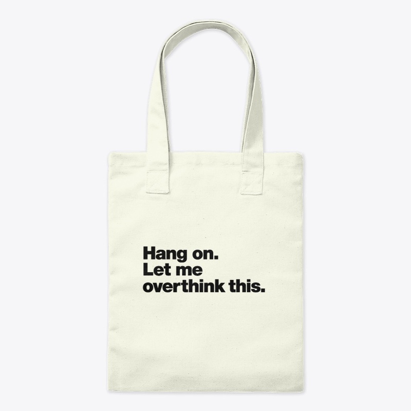 Title: Hang On, Let Me Overthink This