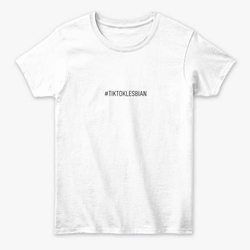 #tiktoklesbian White T-Shirt