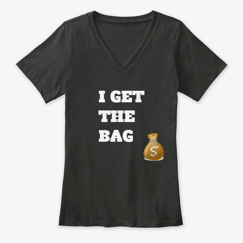 I Get The Bag T-Shirt