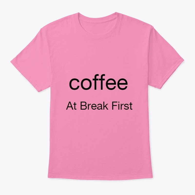 Coffee at break first