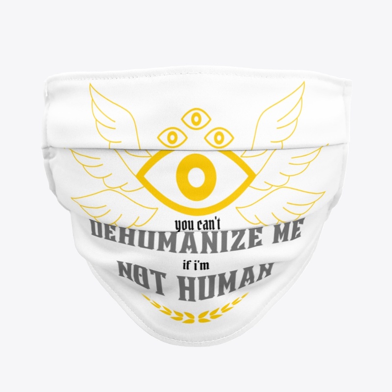 Cant dehumanize me. Holy mask!