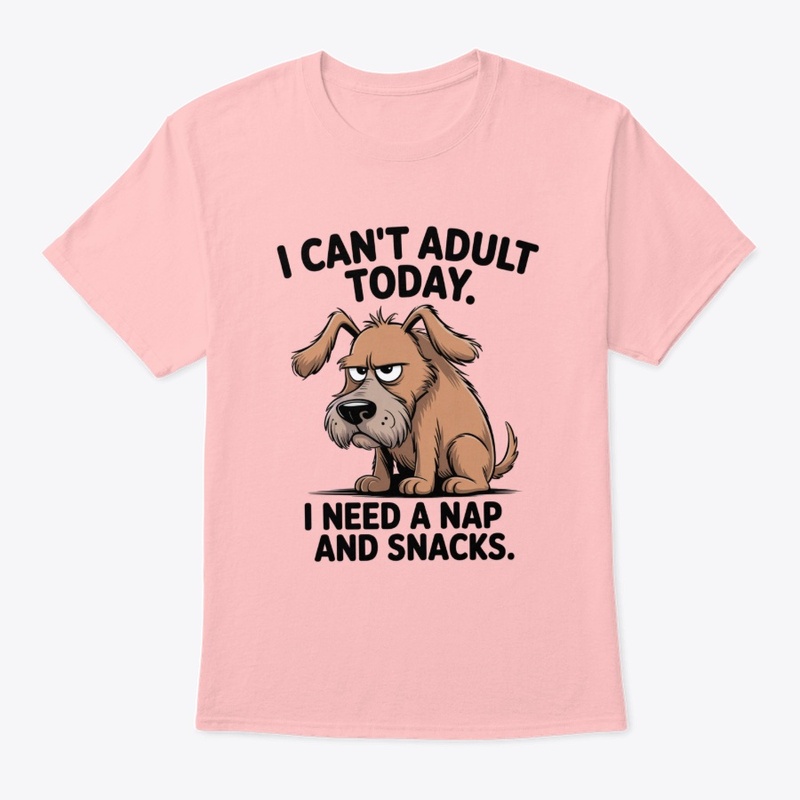 I Cant Adult Today Funny Dog
