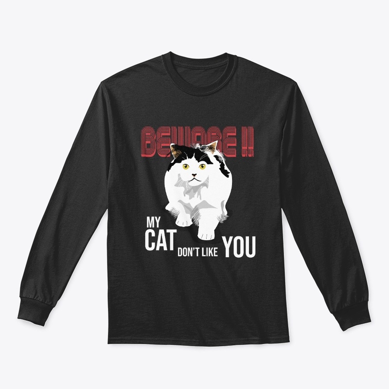 Beware My Cat Don't Like You