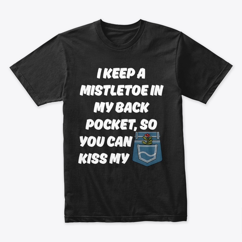 I Keep A Mistletoe in My Back Pocket