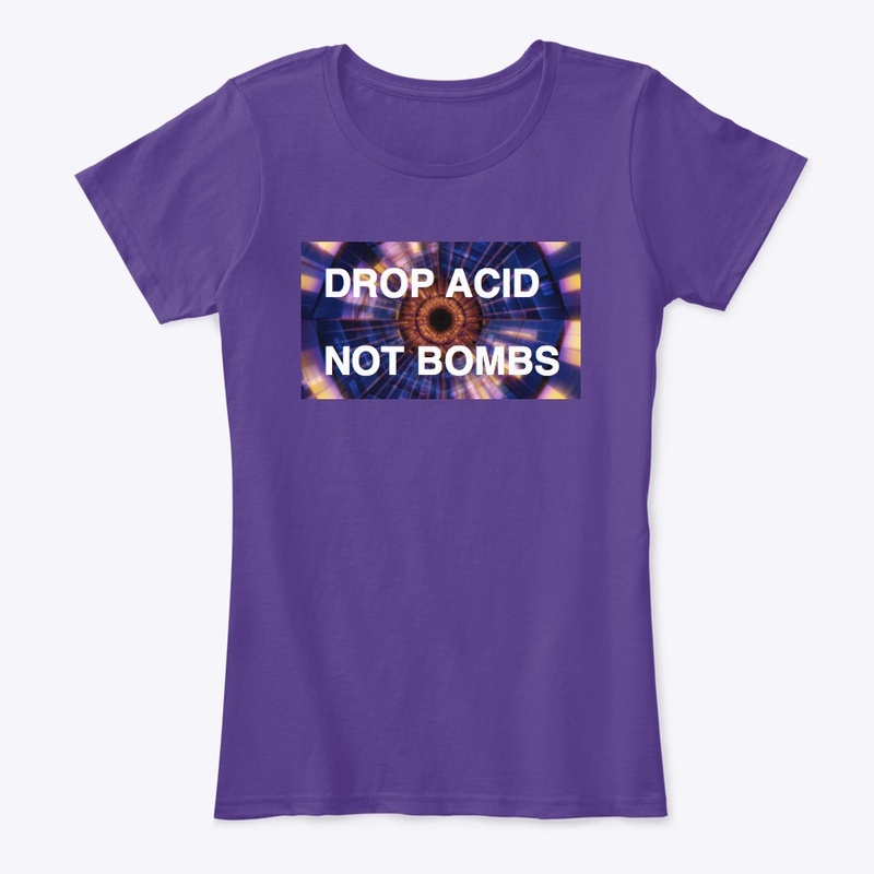 Drop Acid Not Bombs