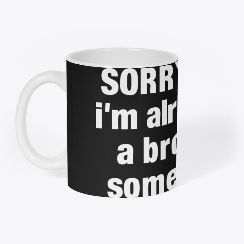 Sorry Ladies I'm Already Like A Brother