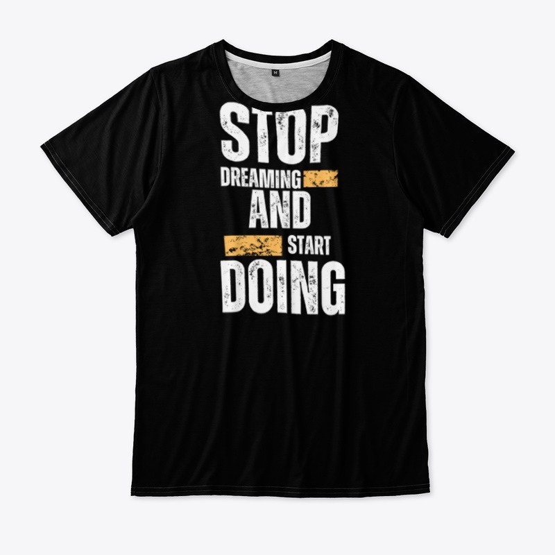 Stop dreaming and start doing