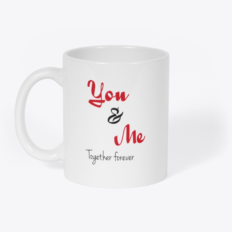You & me together forever 
