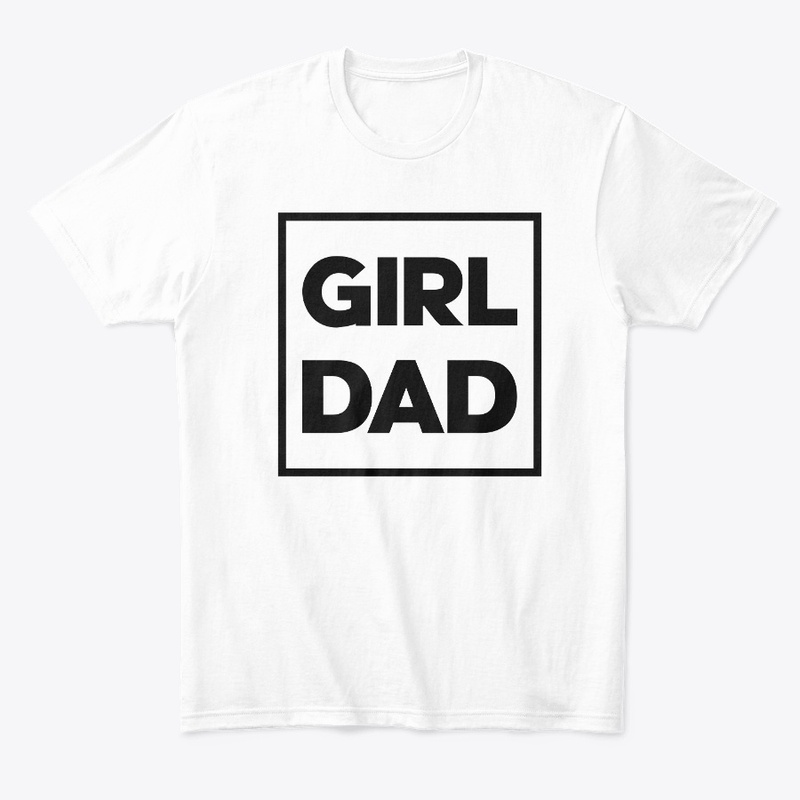 Girl Dad Fathers Day Funny Fathers Tee