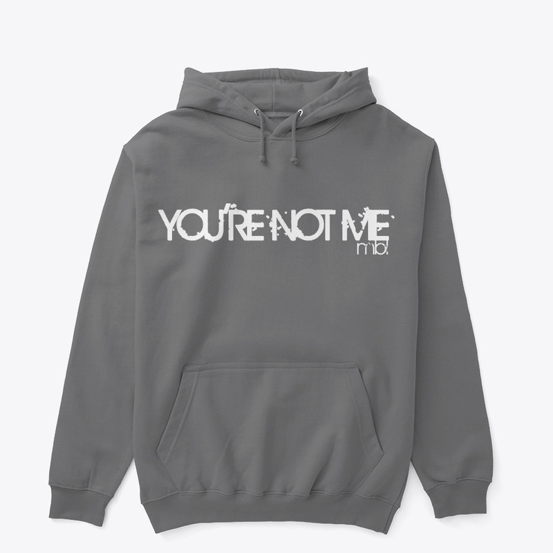 You're NOT Me!