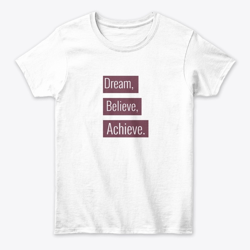 Dream, Believe, Achieve.