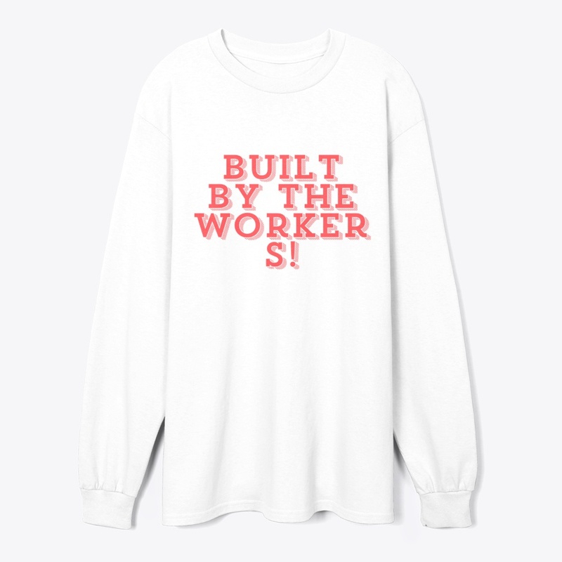 Built by the Workers! T-Shirt Design
