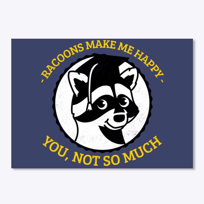 Racoons make me happy
