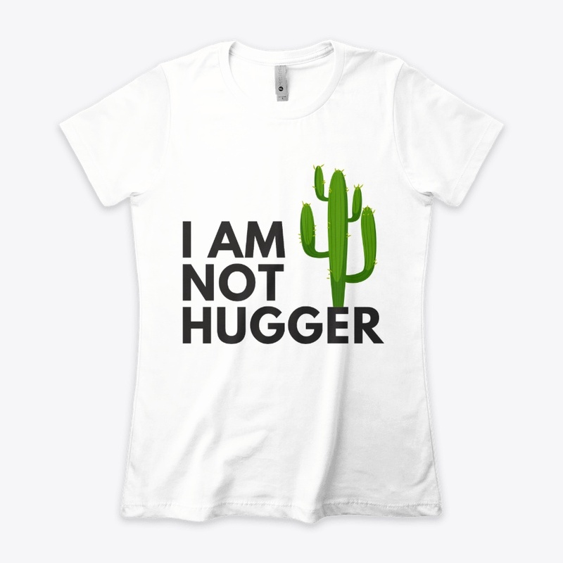 I AM NOT HUGGER CACTUS